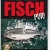 Karsten Ted Aschenbrandt: Fisch Pur!