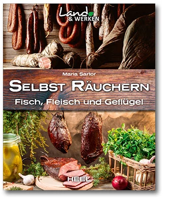 Maria Sartor: Selbst Räuchern - Wurst, Fleisch & Fisch 1 Maria Sartor: Selbst Räuchern - Wurst, Fleisch & Fisch