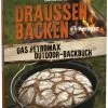 Draußen Backen - Das Petromax Outdoor-Backbuch